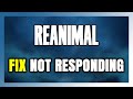 How to FIX REANIMAL Not Responding!