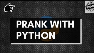 How to Prank  Your Friend Using Python