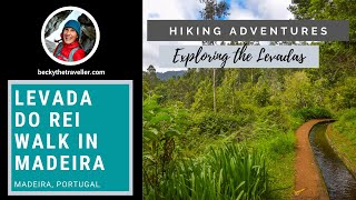 Levada Do Rei Walk - Hiking Levadas In Madeira
