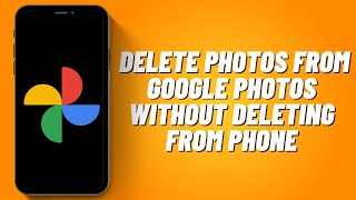 How to Delete Photos from Google Photos Without Deleting from Phone (2023)