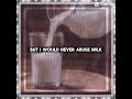 #haveitoldyoulatelythatiloveyou  #milk UNEXPECTED VENT-
