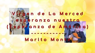 Video thumbnail of "Virgen de La Merced esperanza nuestra (Esperanza de América) | Pop. Religioso. Marito Monte"