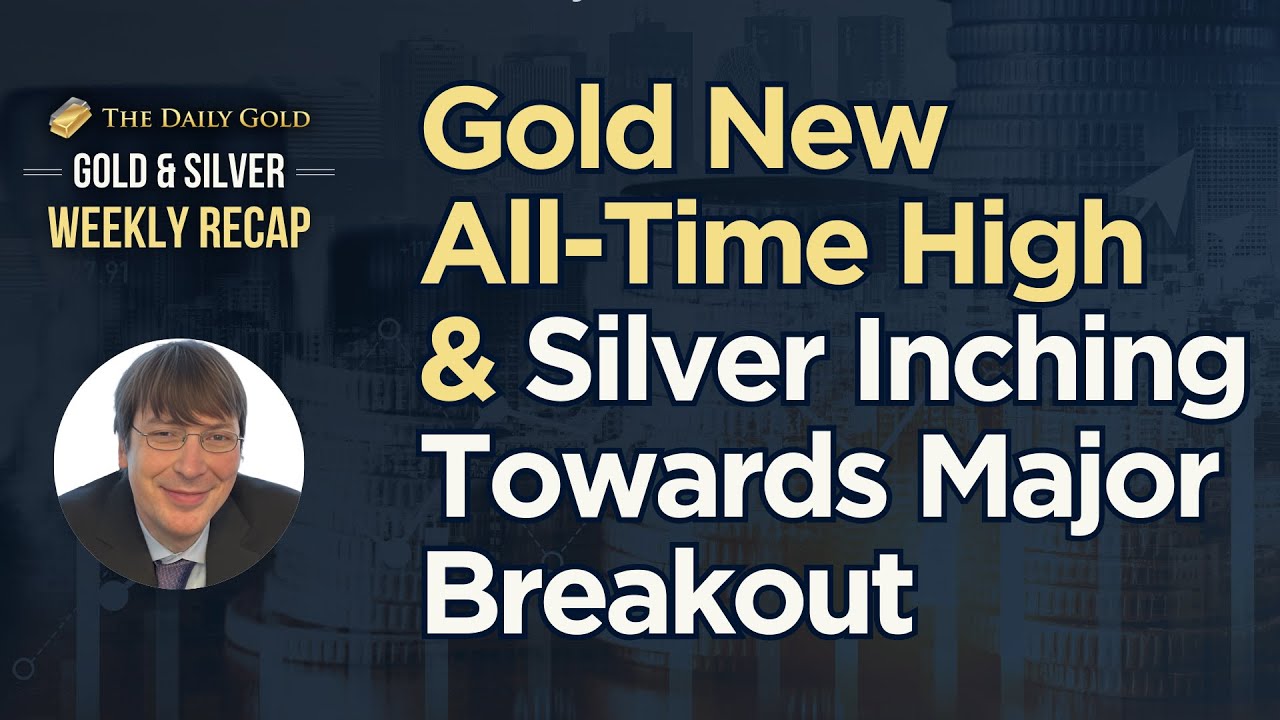 Gold New All-Time High & Silver Inching Towards Major Breakout - YouTube