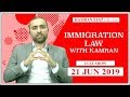 Immigration Law with Kamran - 21-06-2019