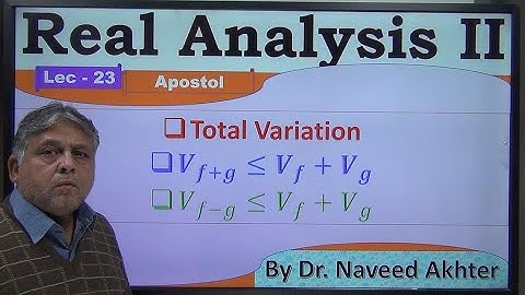 lec-23. Definition of Total Vairation. Total variation of f+g ≤ Vf+Vg. Real Analysis II. Bartle