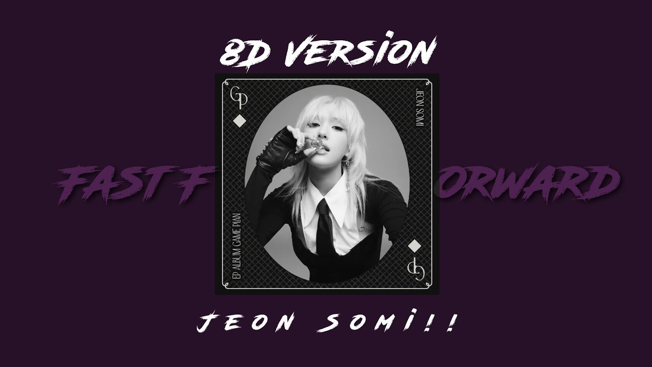 Jeon Somi (전소미) - ‘Fast Forward’ (8D Version) 🎧💜
