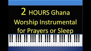 2 HOURS Ghana Worship Instrumental for prayers or sleep