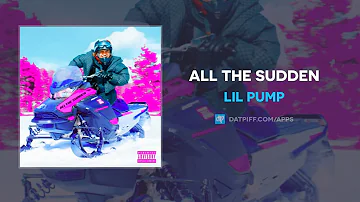Lil Pump - All The Sudden (AUDIO)