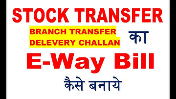 Stock transfer e way bill | Delivery challan e-way bill | how to make E-way bill job work challan