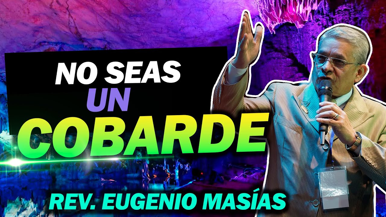 No seas cobarde y declara que sirves a Dios 🙌😁|Predica Cortas| Rev. Eugenio Masías| 2022