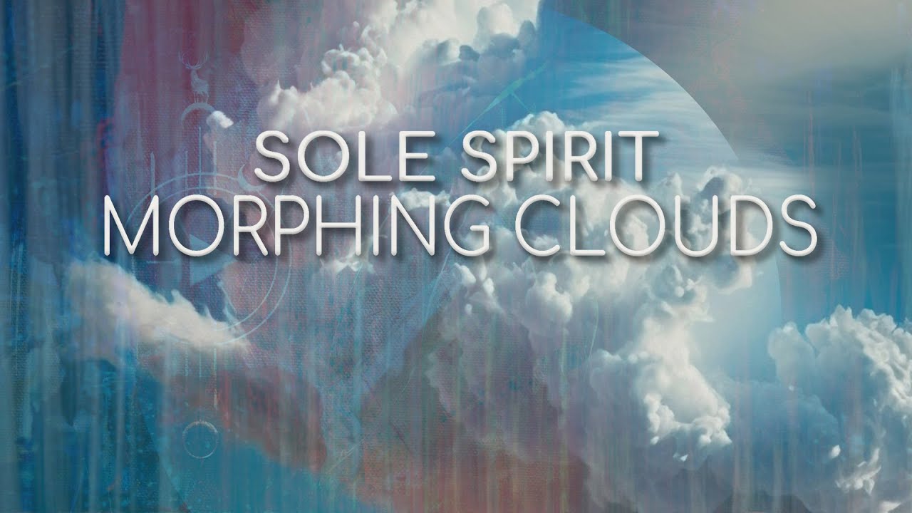 Sole Spirit - Morphing Clouds / Visualizer auf YouTube ansehen Sole Spirit - Morphing Clouds / Visualizer auf YouTube ansehen