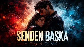 Senden Başka Duygusal Slow Aşk Şarkısı 💔 Kalbe Dokunan Düet. Kalb_I Frekans