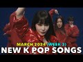 New k pop songs march 2024  week 3 4k