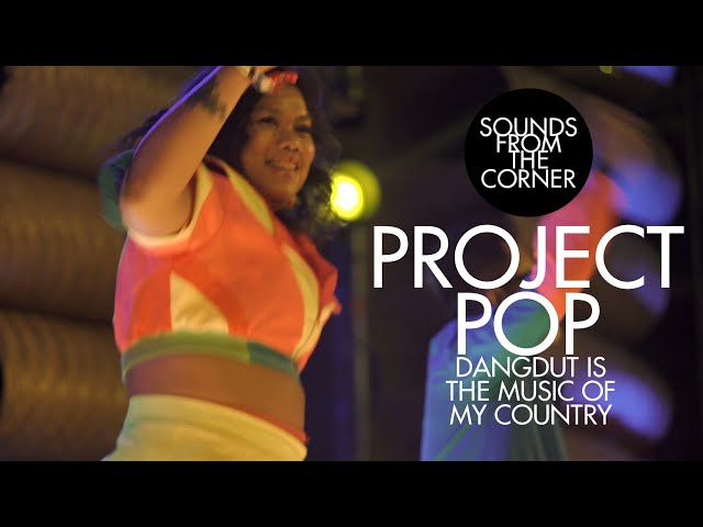 Project Pop - Dangdut Is The Music of My Country | Sounds From The Corner : Live #50 class=