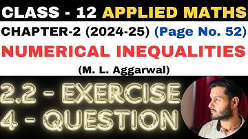 4 Q. Ex. 2.2 l Chapter 2 l NUMERICAL INEQUALITIES l Class 12th Applied Maths l M L Aggarwal 2024-25
