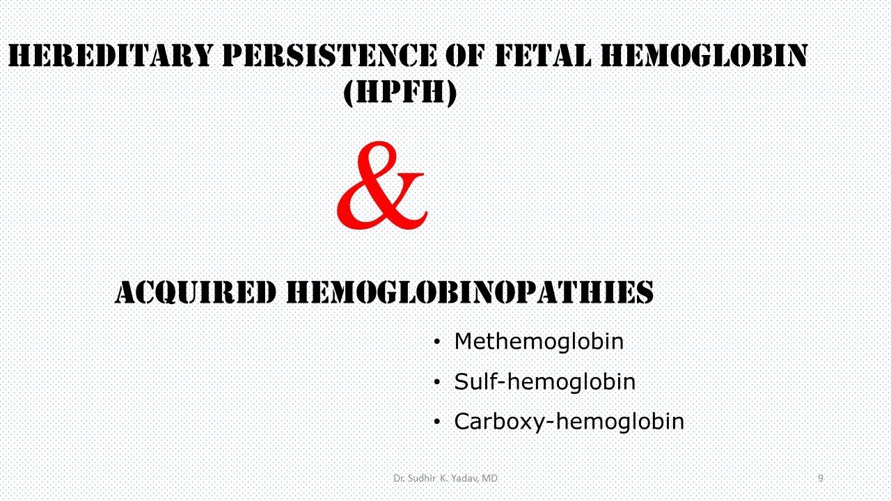 Hereditary Persistence of fetal Hemoglobin (HPFH) & Acquired