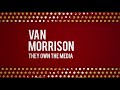 Van morrison  they own the media official audio