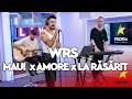 WRS - Maui  x Amore x La răsărit  (MIX)  | PROFM LIVE Session
