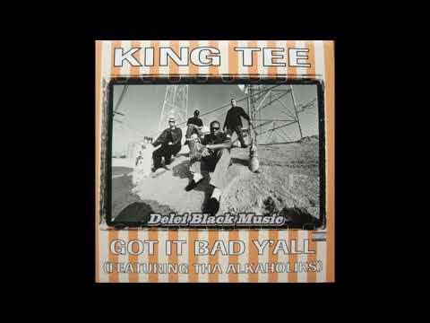King Tee - Got it Bad Y'all (Remix)  Feat Tha Alkaholiks