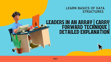 Leaders in an Array | Carry Forward Technique | Detailed Explanation & Problem Solving  |  MAC