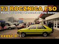 73 rocznica FSO część II - jeszcze więcej Polonezów, dużych Fiatów i Warszaw.