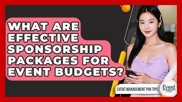 What Are Effective Sponsorship Packages For Event Budgets? - Event Management Pro Tips