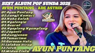 Best Album Bajidoran Ayun Puntang  Ade Astrid   Lagu Pop Sunda Dangdut Terbaru 2025