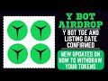 Y BOT AIRDROP LISTING DATE | Y BOT AIRDROP TOKEN WITHDRAWAL AND UPDATES