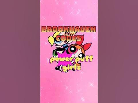 Brookhaven codes part 24 - Power Puff Girls #roblox #robloxcodes # ...