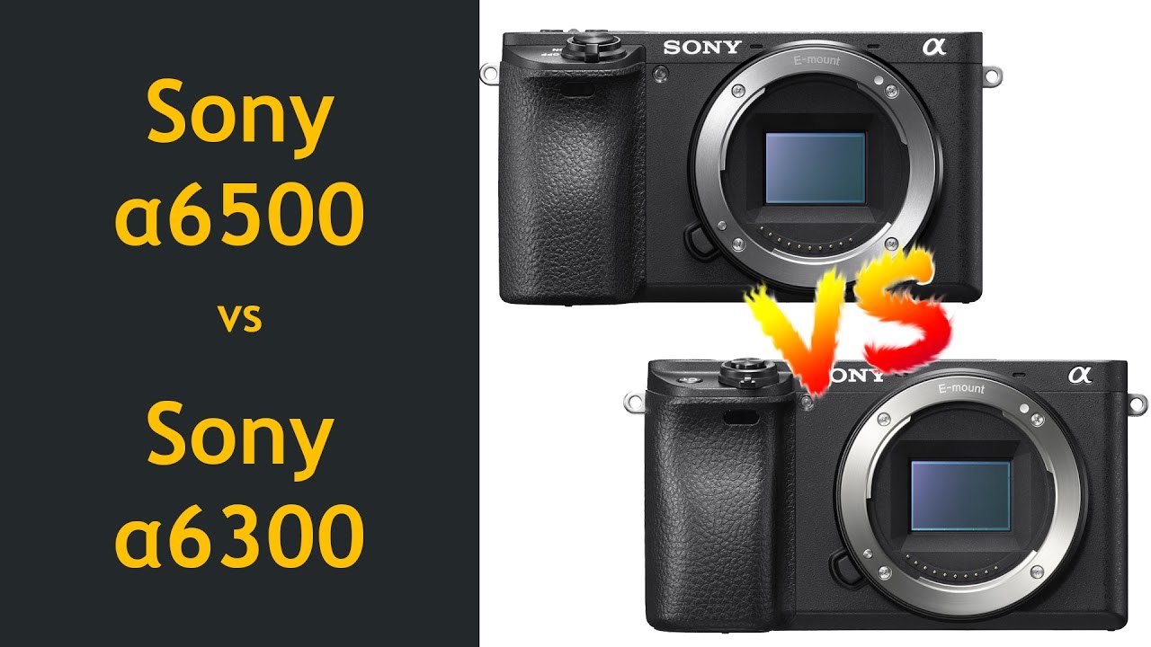 Sony a6500 vs a6300 - YouTube