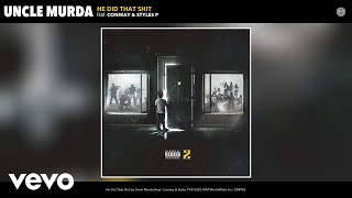 Uncle Murda - He Did That Shit (Audio) Ft. Conway, Styles P