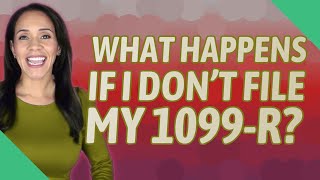 What Happens If I Dont File My 1099-R?