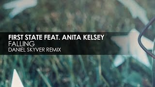 First State feat. Anita Kelsey — Falling (Daniel Skyver Remix)