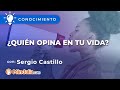 ¿Quién opina en tu vida?, por Sergio Castillo