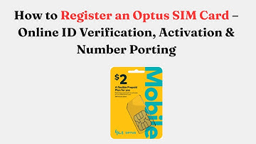 How to Register an Optus SIM Card – Online ID Verification, Activation & Number Porting