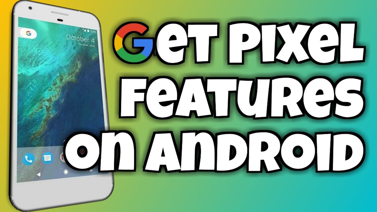 How to get Pixel Features on any Android Device! YouTube