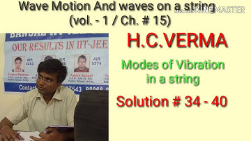 Solution # 34 - 40/ Wave Motion And waves on string/ mode of Vibration/ H.C.VERMA/ Ch. 15 / Vol 1