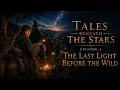 Tales Beneath The Stars | Episode 4 — The Last Light Before the Wild