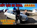 YENİ ARABA ALIRSAM|KÖYDE ARABA LÜX DEĞİL İHTİYAÇ