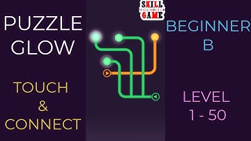 Puzzle Glow | Touch & Connect | Beginner B Level 1- 50 | Walkthrough