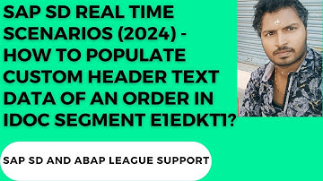 SAP SD REAL TIME SCENARIOS (2024) - Custom header text data in IDoc?