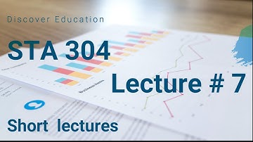 STA304 Lecture 07 | Statistics Lec07 | Virtual University |Short Lectures