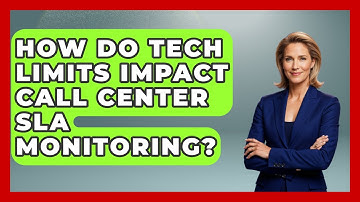 How Do Tech Limits Impact Call Center SLA Monitoring? - Call Center Pro Strategies