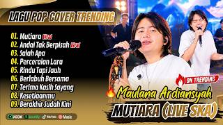 Maulana Ardiansyah (Live Ska Reggae) - MUTIARA - ANDAI TAK BERPISAH - SALAH APA || LAGU POP TRENDING