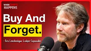 The Only People Who Got Rich From Bitcoin Forgot They Owned It - Ledger Cofounder, Eric Larcheveque