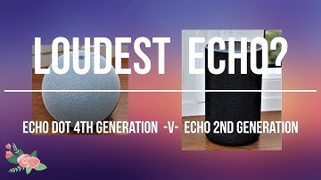 Amazon Echo 4th Generation Loudness Louder Test - Which is loudest generation?