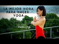 LA MEJOR HORA PARA HACER YOGA. Buzón Yogui 2. viridiana yoga