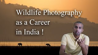 Wildlife Photography as a Career in India | Salary | Skills | Life | Jobs