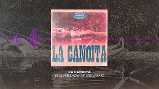 Video thumbnail of "El Super Show De Los Vaskez - La Canoita (Video Lyric)"