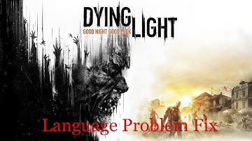 [Dying Light] | Language Issue Easy Fix | Change Language to English Solution
